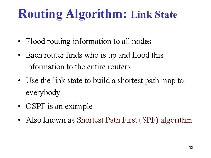 Routing Algorithm: Link State • Flood routing information to all nodes • Each router