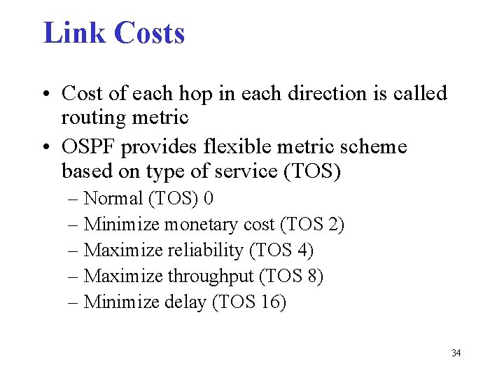 Link Costs • Cost of each hop in each direction is called routing metric