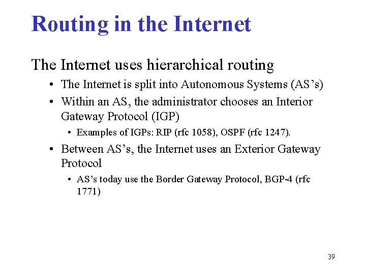 Routing in the Internet The Internet uses hierarchical routing • The Internet is split