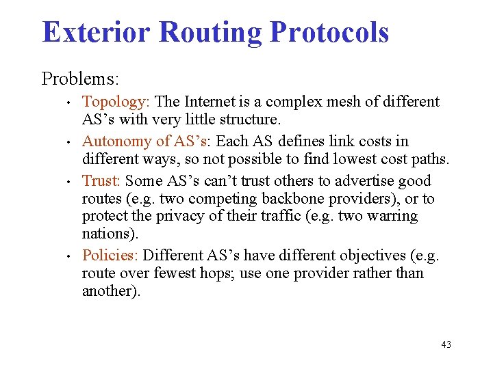 Exterior Routing Protocols Problems: • • Topology: The Internet is a complex mesh of