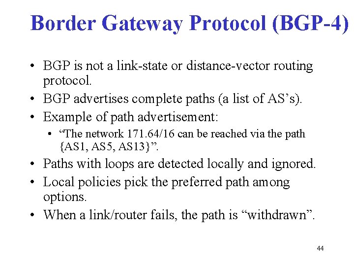 Border Gateway Protocol (BGP-4) • BGP is not a link-state or distance-vector routing protocol.