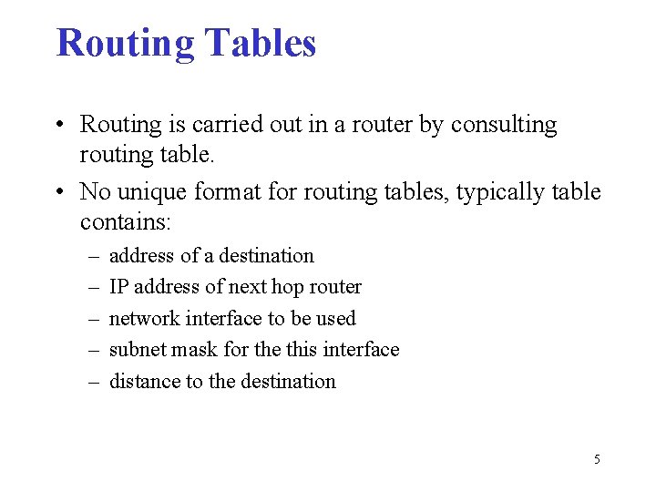 Routing Tables • Routing is carried out in a router by consulting routing table.