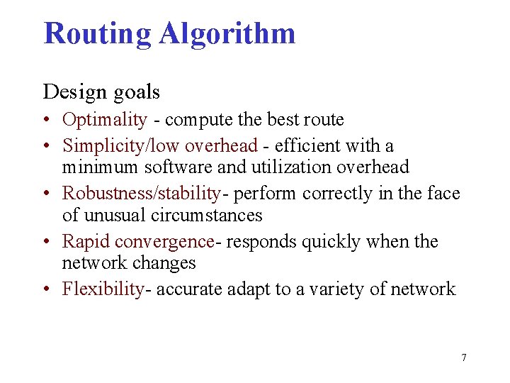 Routing Algorithm Design goals • Optimality - compute the best route • Simplicity/low overhead