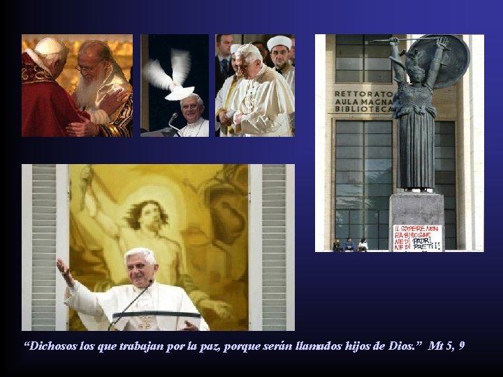 “Dichosos los que trabajan por la paz, porque serán llamados hijos de Dios. ”