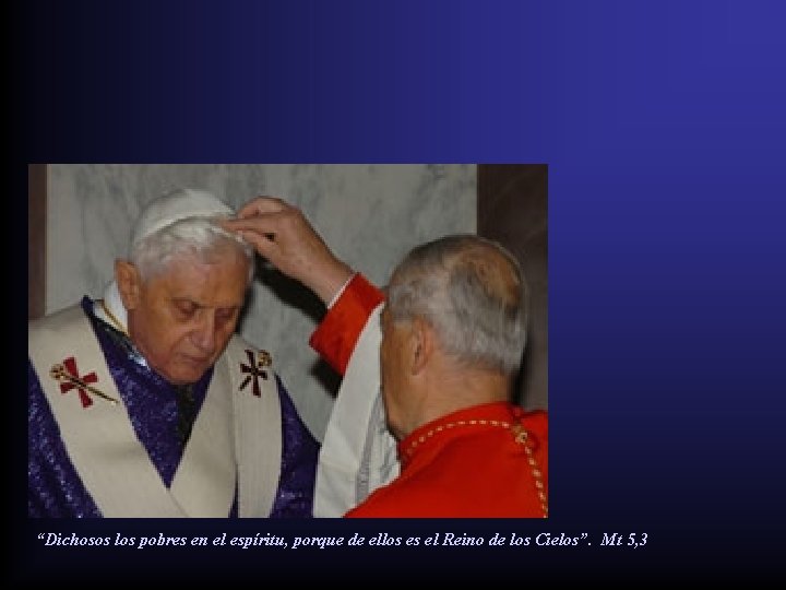 “Dichosos los pobres en el espíritu, porque de ellos es el Reino de los