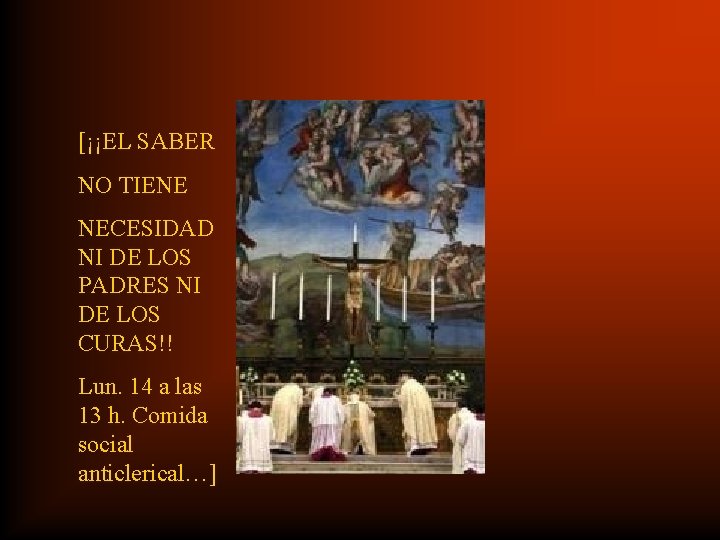 [¡¡EL SABER NO TIENE NECESIDAD NI DE LOS PADRES NI DE LOS CURAS!! Lun.