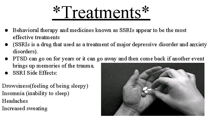 *Treatments* ● Behavioral therapy and medicines known as SSRIs appear to be the most