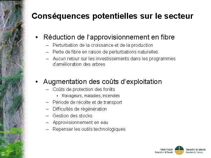 Conséquences potentielles sur le secteur • Réduction de l’approvisionnement en fibre – Perturbation de