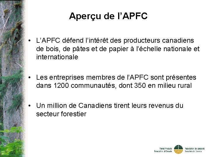 Aperçu de l’APFC • L’APFC défend l’intérêt des producteurs canadiens de bois, de pâtes