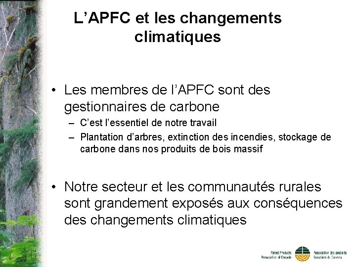 L’APFC et les changements climatiques • Les membres de l’APFC sont des gestionnaires de