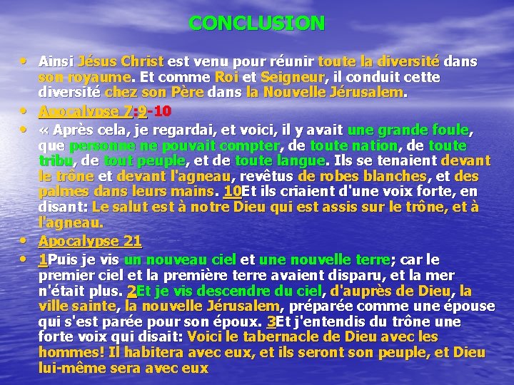 CONCLUSION • Ainsi Jésus Christ est venu pour réunir toute la diversité dans •