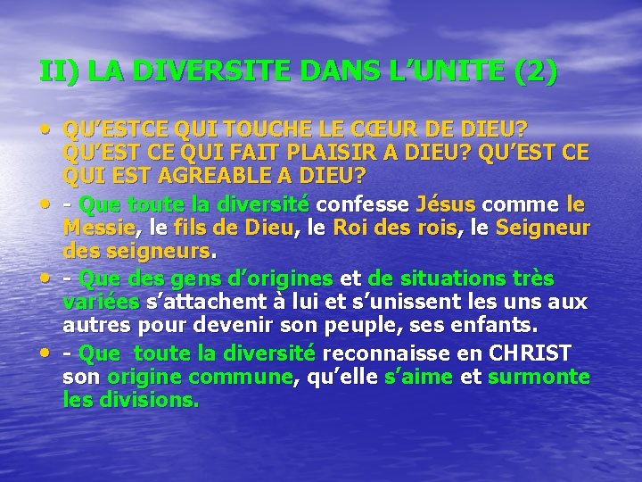 II) LA DIVERSITE DANS L’UNITE (2) • QU’ESTCE QUI TOUCHE LE CŒUR DE DIEU?