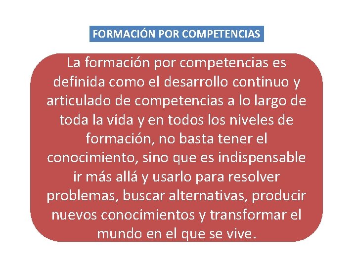 FORMACIÓN POR COMPETENCIAS La formación por competencias es definida como el desarrollo continuo y