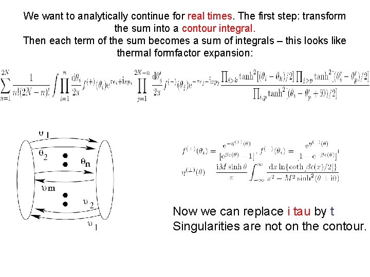 We want to analytically continue for real times. The first step: transform the sum We want to analytically continue for real times. The first step: transform the sum