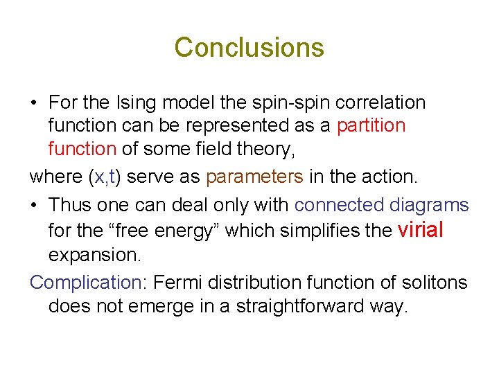 Conclusions • For the Ising model the spin-spin correlation function can be represented as Conclusions • For the Ising model the spin-spin correlation function can be represented as