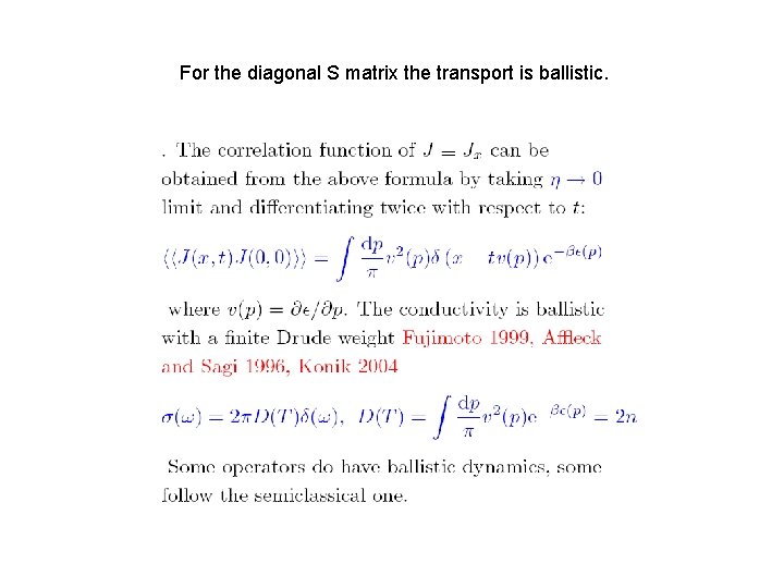 For the diagonal S matrix the transport is ballistic. For the diagonal S matrix the transport is ballistic.