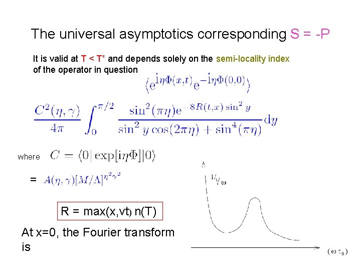 The universal asymptotics corresponding S = -P It is valid at T < T* The universal asymptotics corresponding S = -P It is valid at T < T*