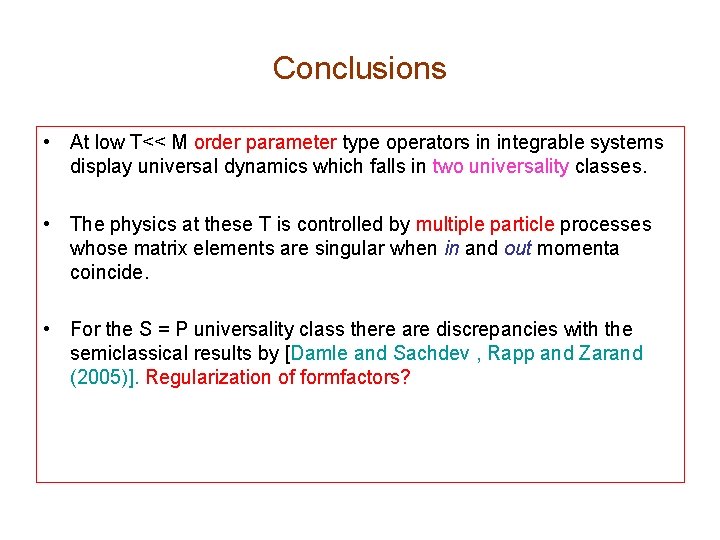 Conclusions • At low T<< M order parameter type operators in integrable systems display Conclusions • At low T<< M order parameter type operators in integrable systems display