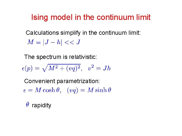 Ising model in the continuum limit Calculations simplify in the continuum limit: The spectrum Ising model in the continuum limit Calculations simplify in the continuum limit: The spectrum