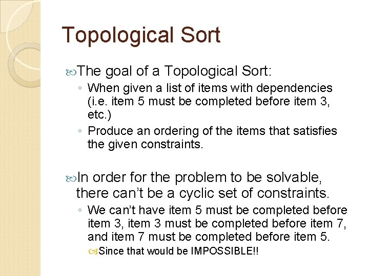 Topological Sort The goal of a Topological Sort: ◦ When given a list of Topological Sort The goal of a Topological Sort: ◦ When given a list of