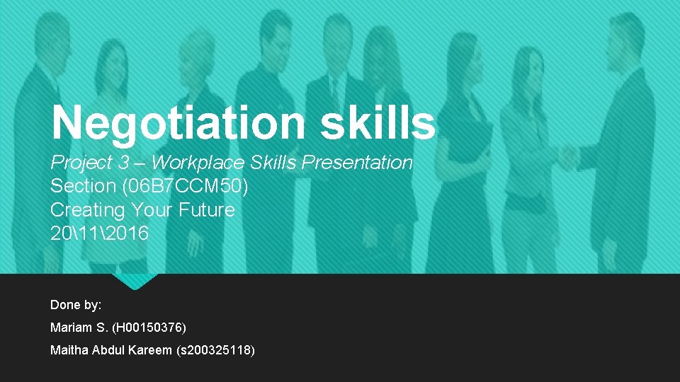 Negotiation skills Project 3 – Workplace Skills Presentation Section (06 B 7 CCM 50)