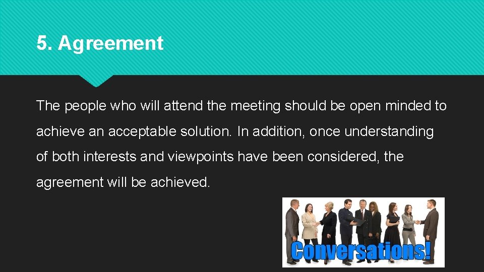 5. Agreement The people who will attend the meeting should be open minded to