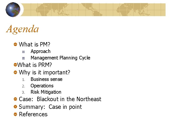 Agenda What is PM? Approach Management Planning Cycle What is PRM? Why is it