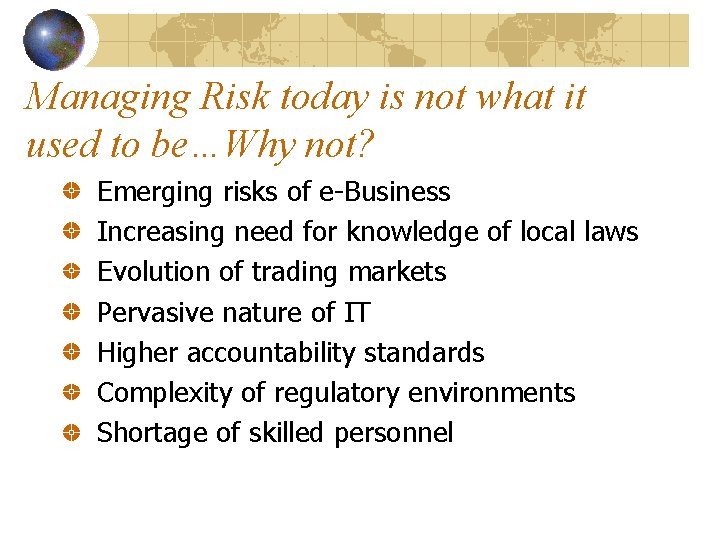 Managing Risk today is not what it used to be…Why not? Emerging risks of