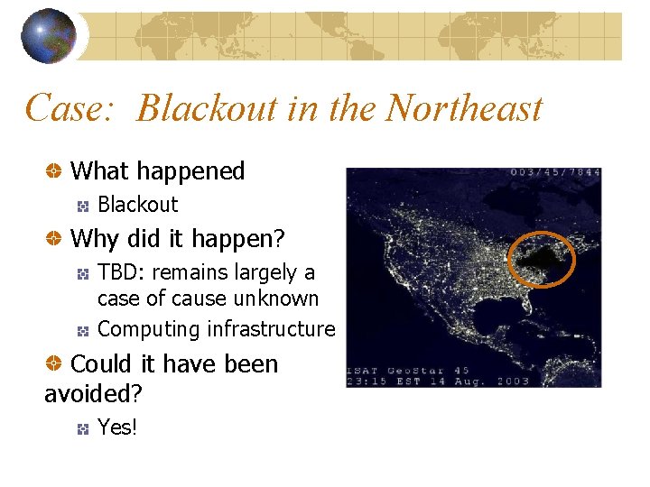 Case: Blackout in the Northeast What happened Blackout Why did it happen? TBD: remains