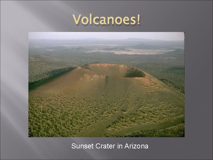 Volcanoes! Sunset Crater in Arizona 