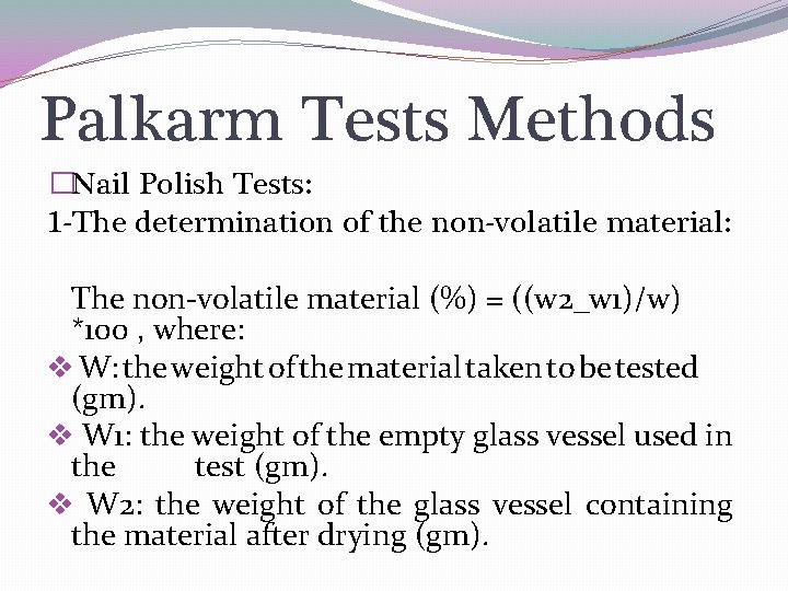 Palkarm Tests Methods �Nail Polish Tests: 1 -The determination of the non-volatile material: The