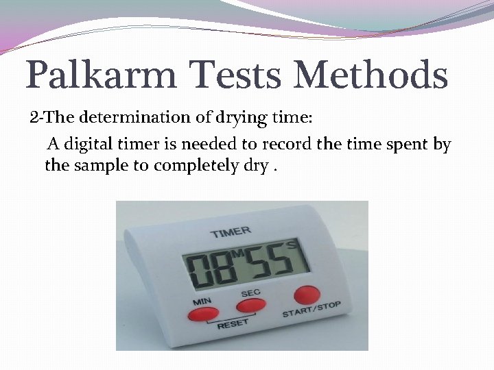 Palkarm Tests Methods 2 -The determination of drying time: A digital timer is needed