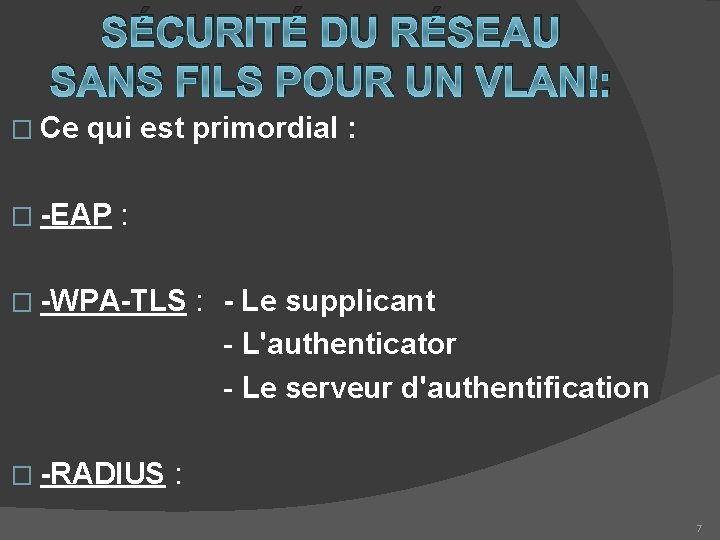 SÉCURITÉ DU RÉSEAU SANS FILS POUR UN VLAN : � Ce qui est primordial