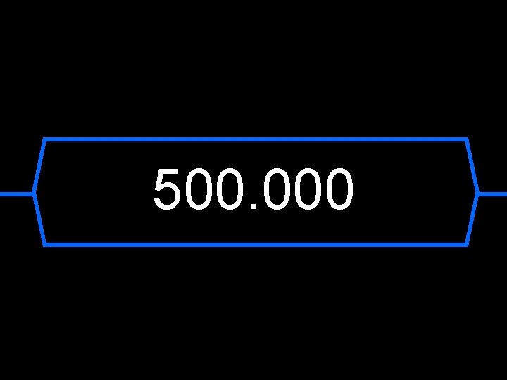 500. 000 