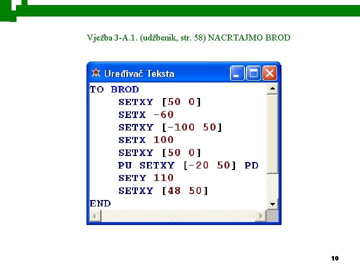 Vježba 3 -A. 1. (udžbenik, str. 58) NACRTAJMO BROD 10 