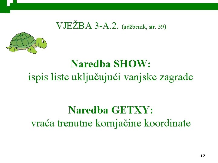 VJEŽBA 3 -A. 2. (udžbenik, str. 59) Naredba SHOW: ispis liste uključujući vanjske zagrade