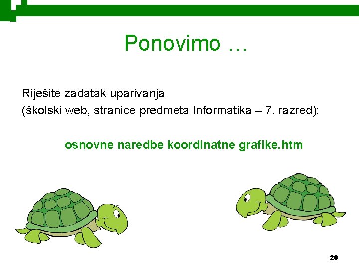 Ponovimo … Riješite zadatak uparivanja (školski web, stranice predmeta Informatika – 7. razred): osnovne