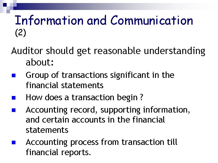 Information and Communication (2) Auditor should get reasonable understanding about: n n Group of