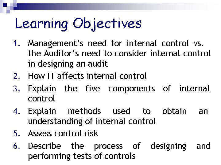 Learning Objectives 1. Management’s need for internal control vs. 2. 3. 4. 5. 6.