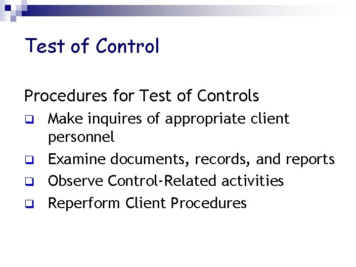 Test of Control Procedures for Test of Controls q q Make inquires of appropriate