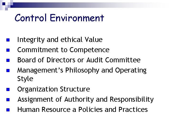 Control Environment n n n n Integrity and ethical Value Commitment to Competence Board