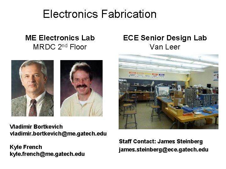 Electronics Fabrication ME Electronics Lab MRDC 2 nd Floor ECE Senior Design Lab Van