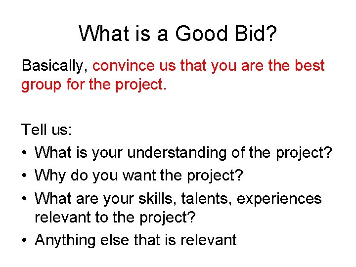 What is a Good Bid? Basically, convince us that you are the best group