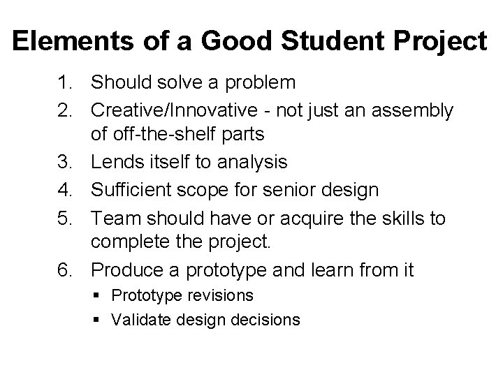 Elements of a Good Student Project 1. Should solve a problem 2. Creative/Innovative -