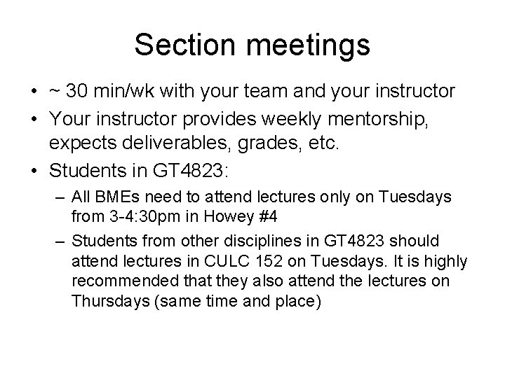 Section meetings • ~ 30 min/wk with your team and your instructor • Your