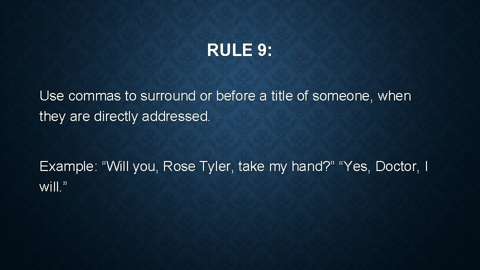 RULE 9: Use commas to surround or before a title of someone, when they