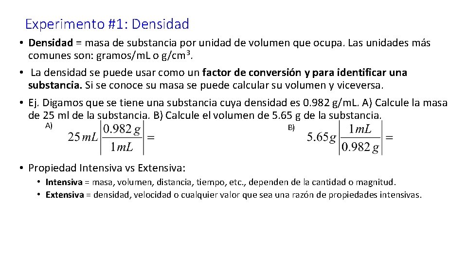 Experimento #1: Densidad • Densidad = masa de substancia por unidad de volumen que