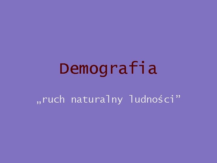 Demografia „ruch naturalny ludności” 