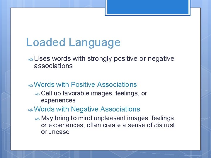 Loaded Language Uses words with strongly positive or negative associations Words with Positive Associations