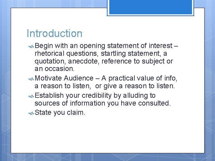Introduction Begin with an opening statement of interest – rhetorical questions, startling statement, a